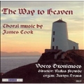 The Way to Heaven - Choral Music by James Cook / Iestyn Evans(org), Rufus Frowde(cond), Voces Oxonienses