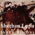 Inner Visions - Music for Solo Violin / Sherban Lupu