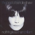 Nothing Less Than Brilliant (The Best Of Sandie Shaw)