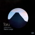 Toru - Chamber Music by Martin Lodge