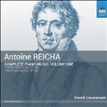Antoine Reicha: Complete Piano Music Vol.1