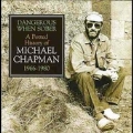 Dangerous When Sober (An Alternate History Of Michael Chapman 1966-1980)