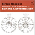 Sirius Respect : The Respect Sextet Plays The Music Of Sun Ra & Karlheinz Stockhausen