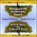 British Music for Cello and Piano - W.Wordsworth, J.Holbrooke, W.Busch