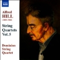 Alfred Hill: String Quartets Vol.5