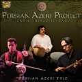 Persian Azeri Project : From Shiraz To Baku