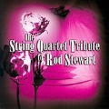 The String Quartet Tribute To Rod Stewart
