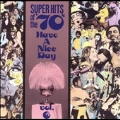 Super Hits Of The '70s: Have A Nice Day Vol. 6