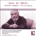 LUIS DE PABLO:PORTRAIT IMAGINE/COM UN EPILEG:JOSE RAMON ENCINAR(cond)/ORQUESTA DE LA COMUNIDAD DE MADRID/CAMARA XXI