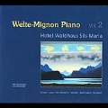 Welte-Mignon Piano Vol.2 - Hotel Waldhaus Sils-Maria: Mozart, Schubert, Chopin, Liszt, etc (All Piano Roll)