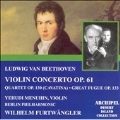 Beethoven : Violin Concerto, Grosse Fuge / Menuhin, Furtwangler, BPO