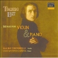 THALBERG/LISZT:WORKS FOR VIOLIN & PIANO:M.TORTORELLI(vn)/C.CATENA(p)