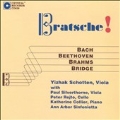 Bratsche! - Bach, Beethoven, Brahms, Bridge /Schotten, et al