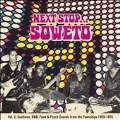 Next Stop...Soweto Vol.2 : Soultown, R&B, Funk & Psych Sounds From The Townships 1969 - 1976