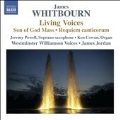 J.Whitbourn: Living Voices, Son of God Mass, Requiem Canticorum