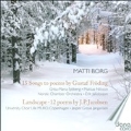 Matti Borg: 15 Songs to Poems by Gustaf Froding, Landscape - 12 Poems by J.P.Jacobsen