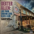 Dexter Allen: Live From Ground Zero Blues Club