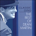 Classic Dino : The Best of Dean Martin