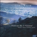 George Walker - Great American Orchestral Music, Vol.5