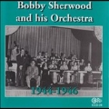 Bobby Sherwood and His Orchestra, 1944-46