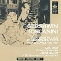 Gershwin: Rhapsody in Blue, An American in Paris, Piano Concerto / Arturo Toscanini, NBC SO, Benny Goodman, etc