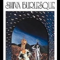 Shiva Burlesque [Remastered]