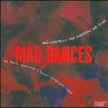 Mad Dances - L.Larsen, K.J.Isaacs, W.Albright, etc