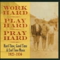 Work Hard, Play Hard, Pray Hard : Hard Time, Good Time & End Time Music