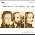Trois Amis a Paris - Chopin, Hiller, Liszt