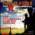 Paris in Stereo / The Troubadors Take You Dancing