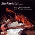 Time Stands Still - Elizabethan & Jacobean Songs and Keyboard Music