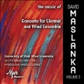 The Music of David Maslanka Vol.2 - Concerto for Clarinet ans Wind Ensemble