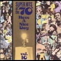 Super Hits Of The '70s: Have A Nice Day Vol. 10