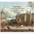 Handel: 12 Solo Sonatas Op.1 / Richard Egarr, The Academy of Ancient Musi, etc