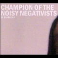 Champion of the Noisy Negativists