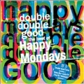 Double Double Good : The Best Of Happy Mondays