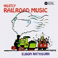 Mostly Railroad Music / Eldon Rathburn