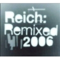 Reich:Remixed 2006