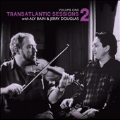Transatlantic Sessions Series 2 Vol.1