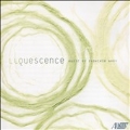 Liquescence: Music by Zvonimir Nagy
