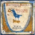 Beatissima Beatrix 1508-2008 - J.Tinctoris, J.de Stokem, etc / Voces Aequales, Zoltan Mizsei