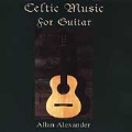 Celtic Music for Guitar / Allan Alexander