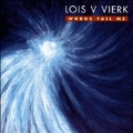 Lois V.Vierk: Words Fail Me