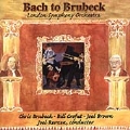 Bach to Brubeck / Brubeck, Crofut, Brown, Revzen, London SO