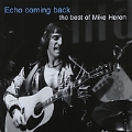 Echo Coming Back: The Best of Mike Heron *