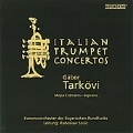 Italian Trumpet Concertos - Vivaldi, A.Scarlatti, Marcello, etc / Gabor Tarkovi, Radoslaw Szulc, Kammerorchester des Bayerischen Rundfunks, etc