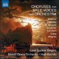 Choruses for Male Voices and Orchestra - Sibelius, Debussy, R.Strauss, etc