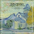 Julius Rontgen: Cello Concertos No.1-No.3