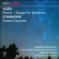 Ades: Polaris - Voyage for Orchestra; Stanhope: Piccolo Concerto
