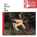 Julian Bream Edition Vol 4 - The Woods So Wild